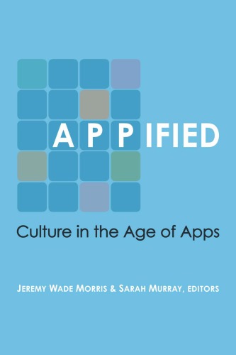 Appified : culture in the age of apps